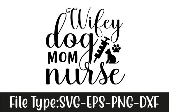 Dog Svg Design, Wifey Dog Mom Nurse: A Designer’s Honest Review
