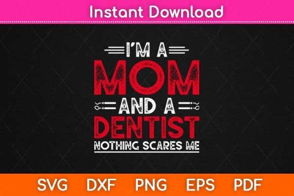 I'm a Mom and Dentist, Nothing Scares Me