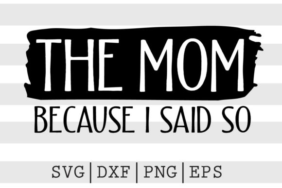Mom-Approved Embroidery: The Mom Because I Said so SVG in Real Projects
