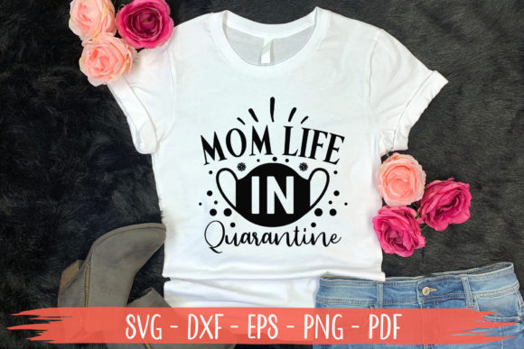 Mom Life in Quarantine: A Mother’s Day SVG That Works
