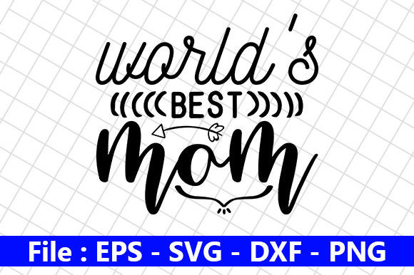 Mother s Day SVG Design World s Best