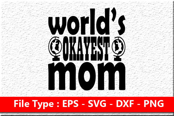 Mother s Day Svg Design World’s Okaye Review