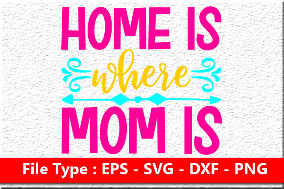 Mother’s Day SVG: Home is Where Mom Is