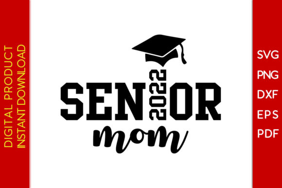 Senior Mom 2022 Graduation New Year SVG: A Designer’s Real-World Review