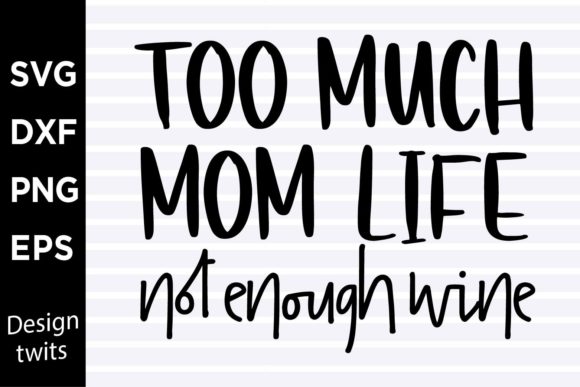 Too Much Mom Life Not Enough Wine SVG Review