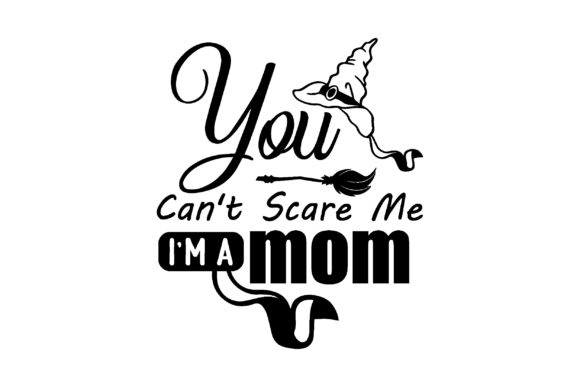 YOU CAN’T SCARE ME I’M A MOM – A Bold, Humorous Embroidery Pick for Confident Moms